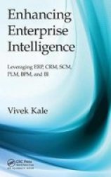 Enhancing Enterprise Intelligence: Leveraging Erp Crm Scm Plm Bpm And Bi Hardcover