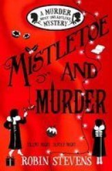 Mistletoe And Murder: A Murder Most Unladylike Mystery