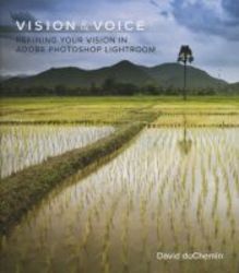 Vision And Voice - Refining Your Vision In Adobe Photoshop Lightroom paperback