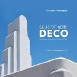 Dfw Deco - Modernistic Architecture Of Northeast Texas Hardcover