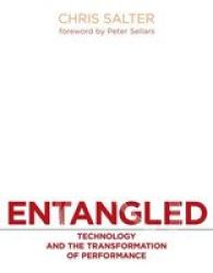 Entangled: Technology and the Transformation of Performance