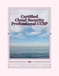 Certified Cloud Security Professional Ccsp - Integrity Publishing Official Answer Manual Paperback