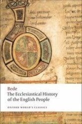 The Ecclesiastical History of the English People; The Greater Chronicle; Bede's Letter to Egbert Oxford World's Classics