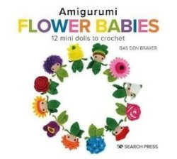 Amigurumi Flower Babies - 12 MINI Dolls To Crochet Hardcover