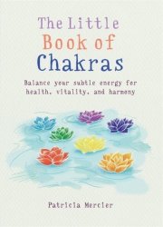 The Little Book Of Chakras - Balance Your Subtle Energy For Health Vitality And Harmony Paperback
