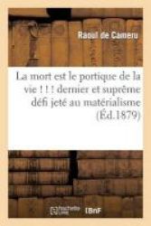 La Mort Est Le Portique De La Vie Dernier Et Supreme Defi Jete Au Materialisme 9eme Edition French Paperback