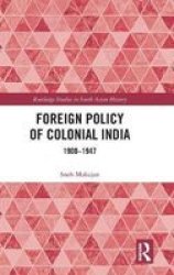 Foreign Policy Of Colonial India - 1900-1947 Hardcover