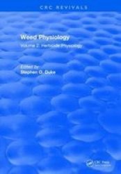 Weed Physiology - Volume 2: Herbicide Physiology Hardcover