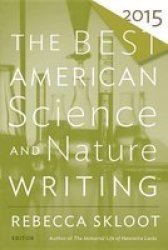 The Best American Science And Nature Writing Paperback 2015 Ed.