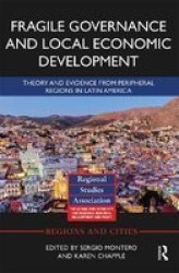 Fragile Governance And Local Economic Development - Theory And Evidence From Peripheral Regions In Latin America Paperback