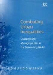 Combating Urban Inequalities - Challenges For Managing Cities In The Developing World Hardcover