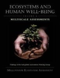 Ecosystems and Human Well-Being, v. 4: Findings of the Sub-Global Assessments Working Group