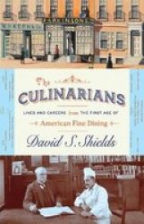 The Culinarians - Lives And Careers From The First Age Of American Fine Dining Hardcover