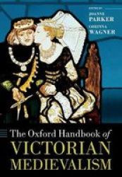 The Oxford Handbook Of Victorian Medievalism Hardcover