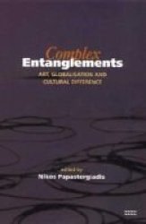 Complex Entanglements - Art, Globalisation and Cultural Difference