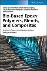Bio-based Epoxy Polymers Blends And Composites - Synthesis Properties Characterization And Applications Hardcover