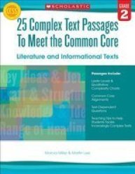 25 Complex Text Passages To Meet The Common Core: Literature And Informational Texts Grade 2 Paperback