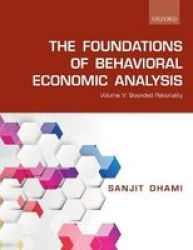 The Foundations Of Behavioral Economic Analysis - Volume V: Bounded Rationality Paperback