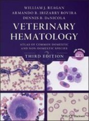 Veterinary Hematology - Atlas Of Common Domestic And Non-domestic Species Hardcover 3RD Edition