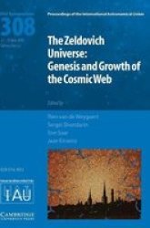 The Zel& 39 Dovich Universe Iau S308 - Genesis And Growth Of The Cosmic Web Hardcover