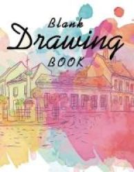 Blank Drawing Book - 150 Pages 8.5 X 11 Large Sketchbook Journal Sketch Book: : White Paper Blank Drawing Books Paperback