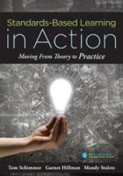 Standards-based Learning In Action - Moving From Theory To Practice A Guide To Implementing Standards-based Grading Instruction And Learning Paperback