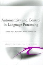 Automaticity and Control in Language Processing Advances in Behavioural Brain Science