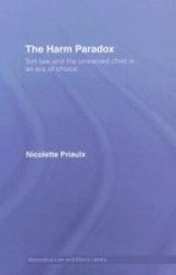 The Harm Paradox: Tort Law and the Unwanted Child in an Era of Choice Biomedical Law & Ethics Library