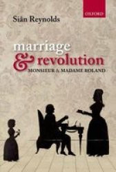 Marriage And Revolution - Monsieur And Madame Roland Hardcover