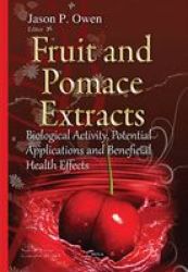 Fruit & Pomace Extracts - Biological Activity Potential Applications & Beneficial Health Effects Hardcover