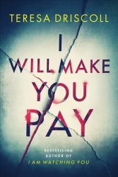 I Will Make You Pay - Teresa Driscoll Paperback