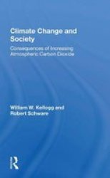 Climate Change And Society - Consequences Of Increasing Atmospheric Carbon Dioxide Paperback