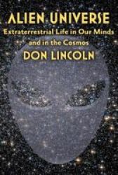 Alien Universe - Extraterrestrial Life In Our Minds And In The Cosmos Hardcover
