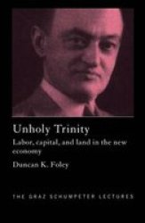 Unholy Trinity - Labor Capital And Land In The New Economy Paperback