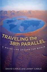 Traveling The 38th Parallel - A Water Line Around The World hardcover