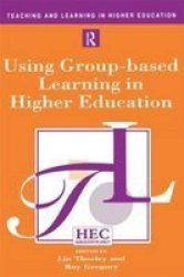 Using Group-Based Learning in Higher Education Teaching and Learning in Higher Education