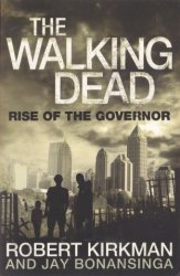 The Walking Dead: Rise Of The Governor By Robert Kirkman And Jay Bonansinga - New Softcover