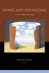 Seeing And Visualizing - It&#39 S Not What You Think paperback Mit Press Pbk