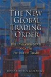 The New Global Trading Order: The Evolving State and the Future of Trade