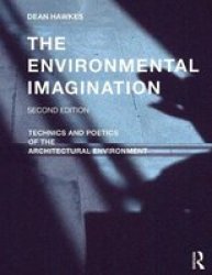 The Environmental Imagination - Technics And Poetics Of The Architectural Environment Hardcover 2ND New Edition