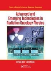 Advanced And Emerging Technologies In Radiation Oncology Physics Paperback