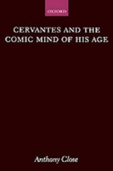 Cervantes And The Comic Mind Of His Age