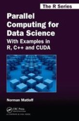 Parallel Computing For Data Science - With Examples In R C++ And Cuda Hardcover