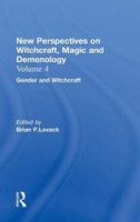 Gender and Witchcraft New Perspectives on Witchcraft, Magic, and Demonology, Volume 4