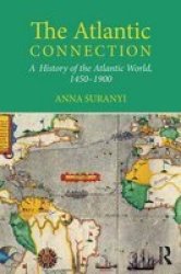The Atlantic Connection - A History Of The Atlantic World 1450-1900 Paperback New
