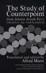 The Study of Counterpoint - From Johann Joseph Fux's Gradus Ad Parnassum