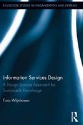 Information Services Design - A Design Science Approach For Sustainable Knowledge Hardcover