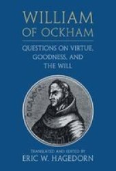 William Of Ockham: Questions On Virtue Goodness And The Will William Ockham: Qstns Virt Gdn Will Hardcover
