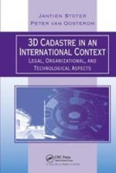 3D Cadastre In An International Context - Legal Organizational And Technological Aspects Paperback