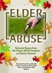 Elder Abuse - Selected Papers from the Prague World Congress on Family Violence